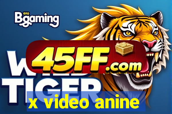 x video anine